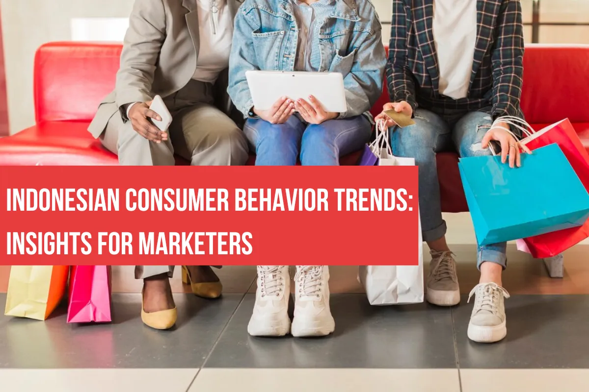 Indonesian Consumer Behavior Trends: Insights for Marketers
