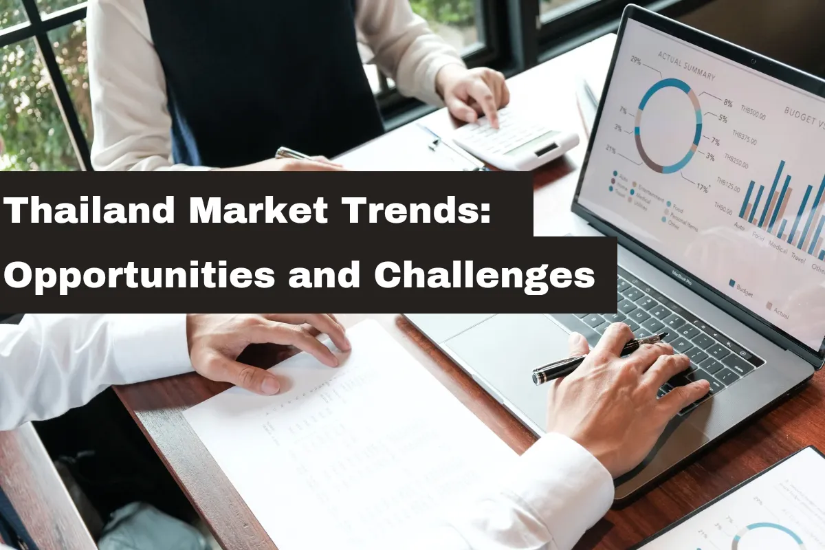 Thailand Market Trends: Opportunities and Challenges